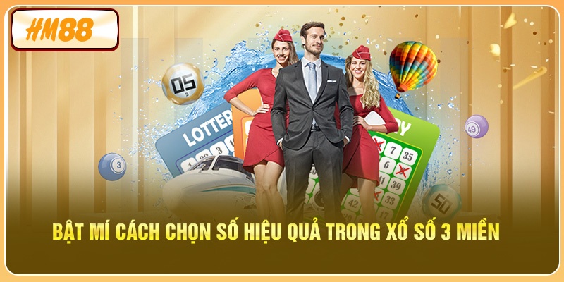 Bật mí cách chọn số hiệu quả trong xổ số 3 miền