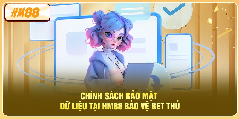 Chính sách bảo mật dữ liệu tại HM88 bảo vệ bet thủ