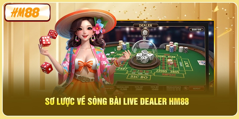 Sơ lược về sòng bài Live Dealer HM88